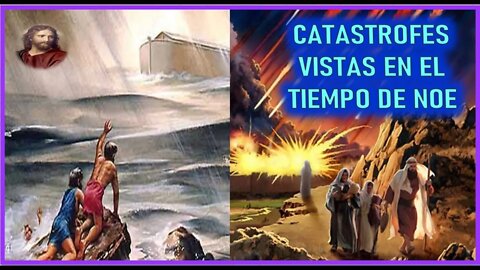 MENSAJE DE JESUCRISTO EN EL LIBRO DE LA VERDAD - CATASTROFES VISTAS EN EL TIEMPO DE NOE