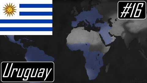 Finishing Off Africa and Europe - Uruguay Modern World - Age of History II #16