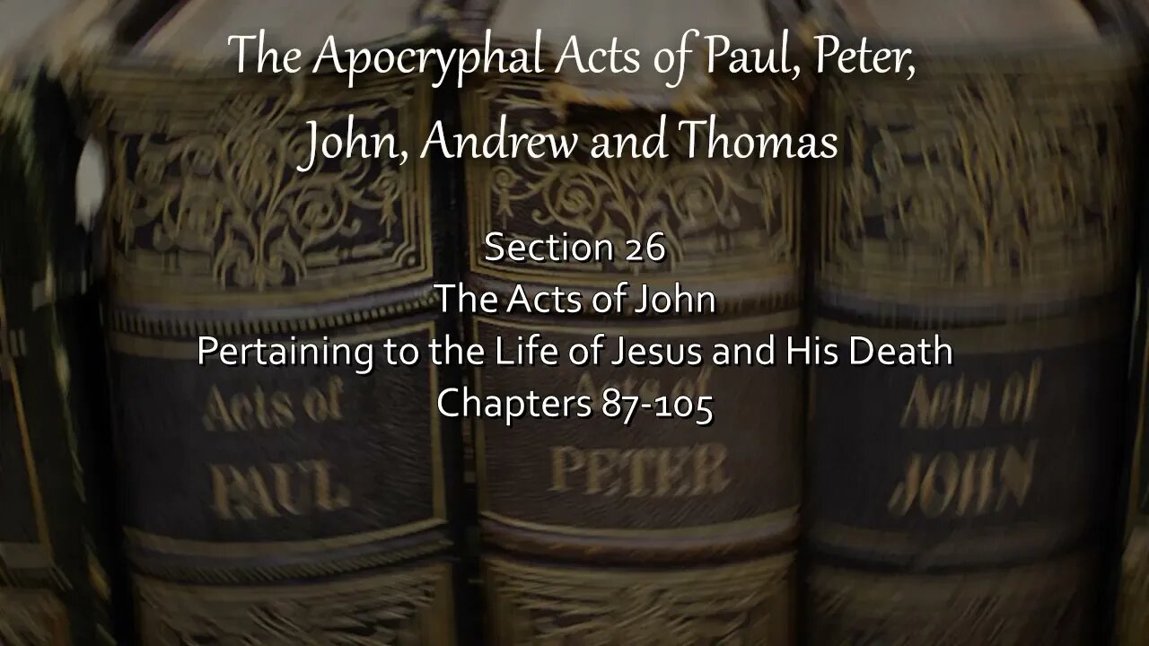 Acts of John - Pertaining To Life of Jesus & His Death