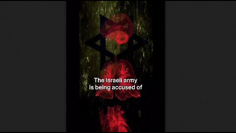 Israeli Army Is Being Accused Of Organ Theft In Palestine - Gaza