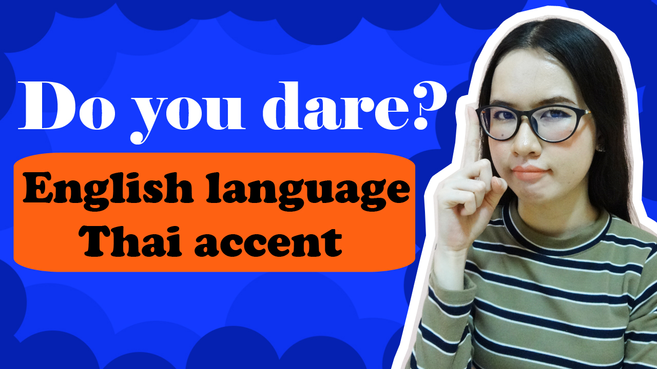 Do you Dare? English language Thai accent.