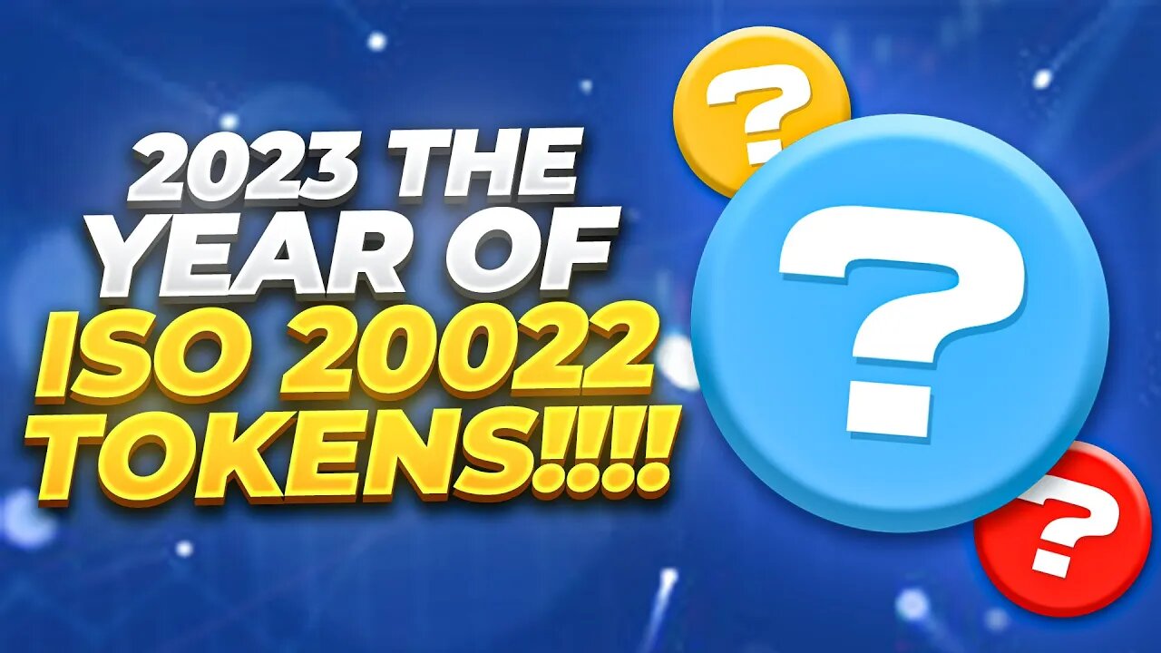 2023 THE YEAR OF ISO 20022 TOKENS!!!