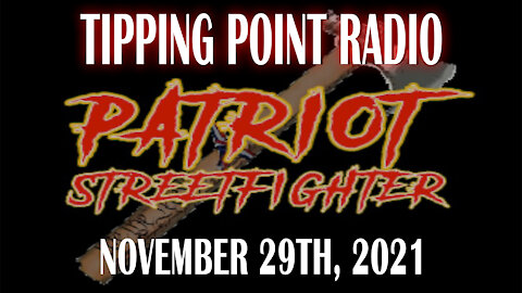 'Tipping Point Radio' on Patriot Streetfighter - November 29th, 2021