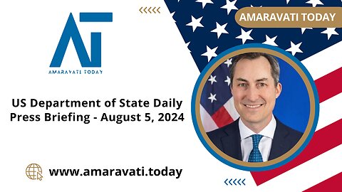 US Department of State Daily Press Briefing | August 5, 2024 | Amaravati Today News