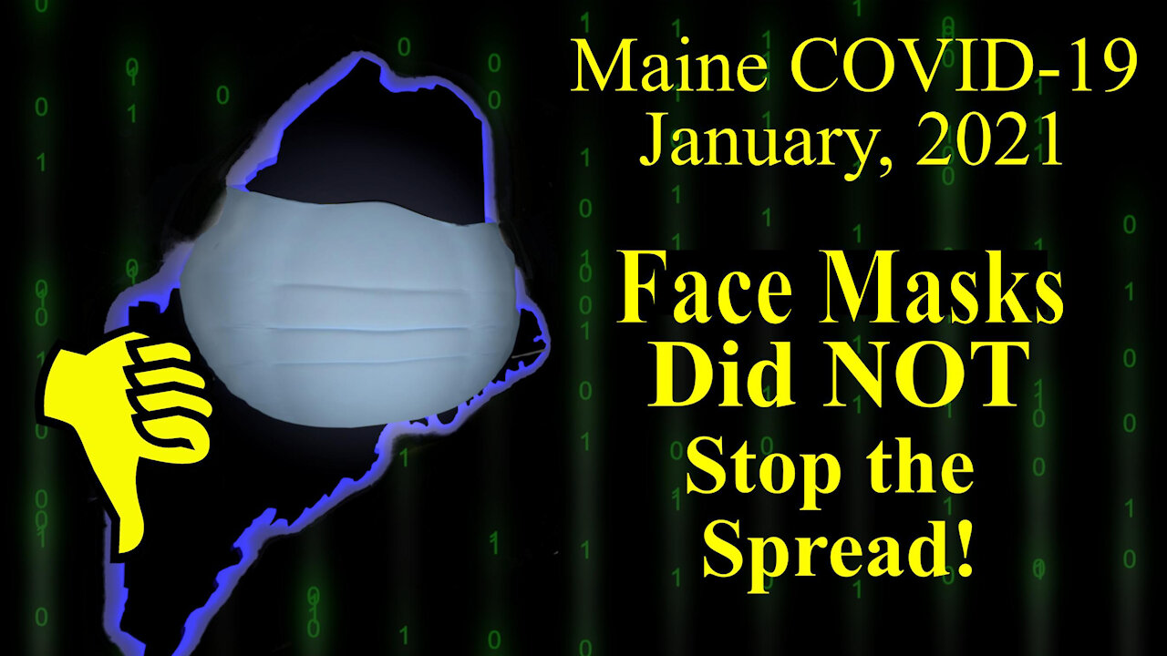 Face Masks Did NOT Stop Spread of COVID-19 in Maine During Surge of Dec. 2020 - Jan. 2021