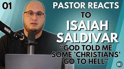 Pastor Reacts to Isaiah Saldivar 01 | "God told me some 'Christians' go to hell"