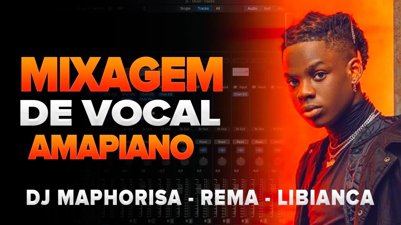 MIXAGEM DE VOCAL - AMAPIANO, AFRO HOUSE - REMA, DJ MAPHORISA - LIBIANCA