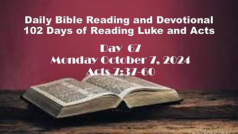 Daily Bible Reading and Devotional: 102 days of Reading through Luke and Acts 10-07-2024