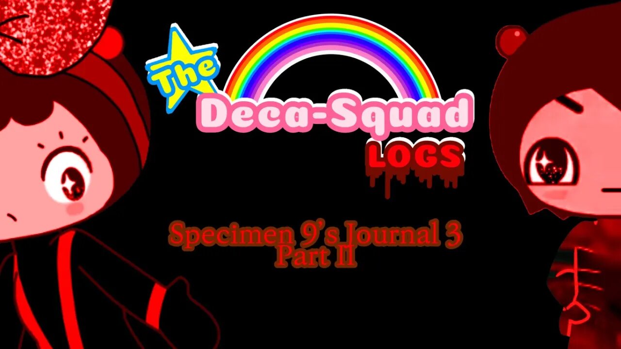 The Deca Squad Logs | Specimen 9’s Journal 3 | Part II