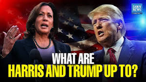 US Elections_ What Are Harris and Trump Upto_ _ Dawn News English