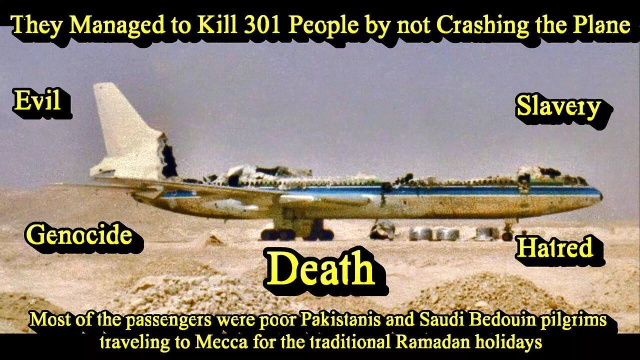 Saudia Flight 163 The Most Baffling Air Disaster: The Saudi Pilots Were Extreme Incompetent & Insane