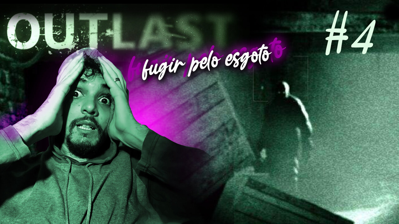 OUTLAST GAMEPLAY - TERROR PSICOLOGICO - FUGIR PELO ESGOTO #4