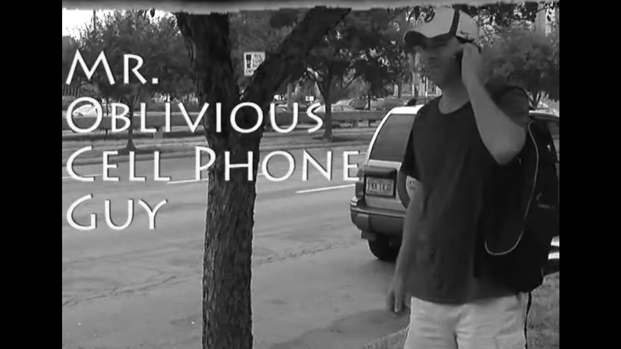 Mr. Oblivious Cell Phone Guy