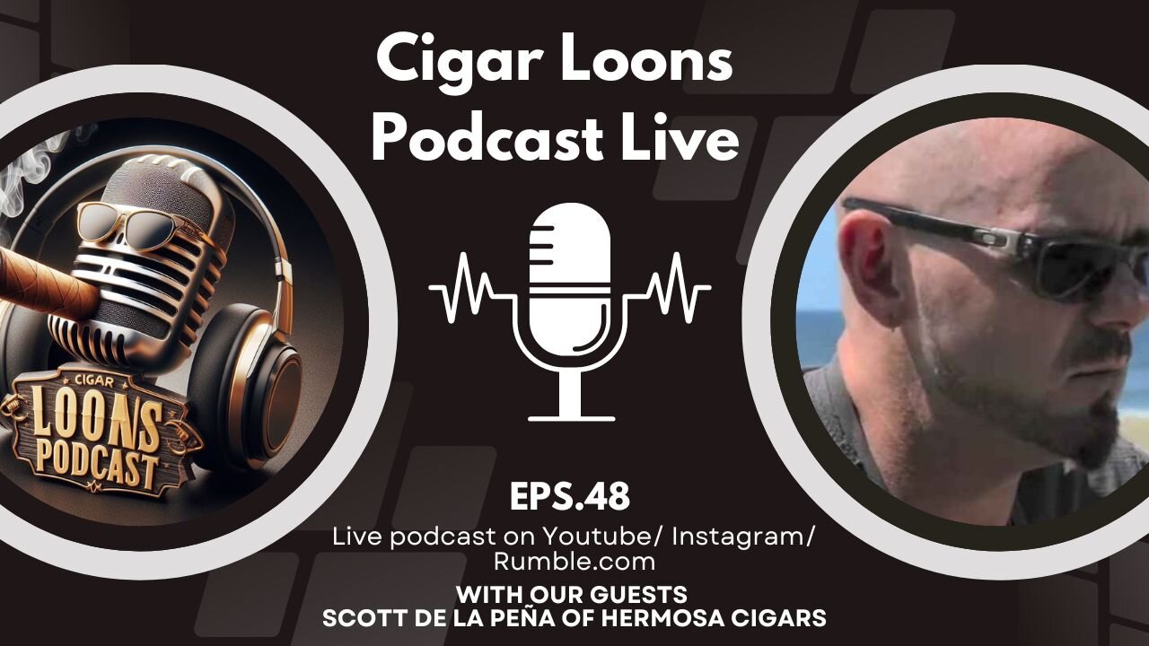 Scott de la Pena from Hermosa Cigars Is Our Guest #ep48