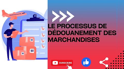 Comprendre le processus de dédouanement des marchandises pour le commerce international