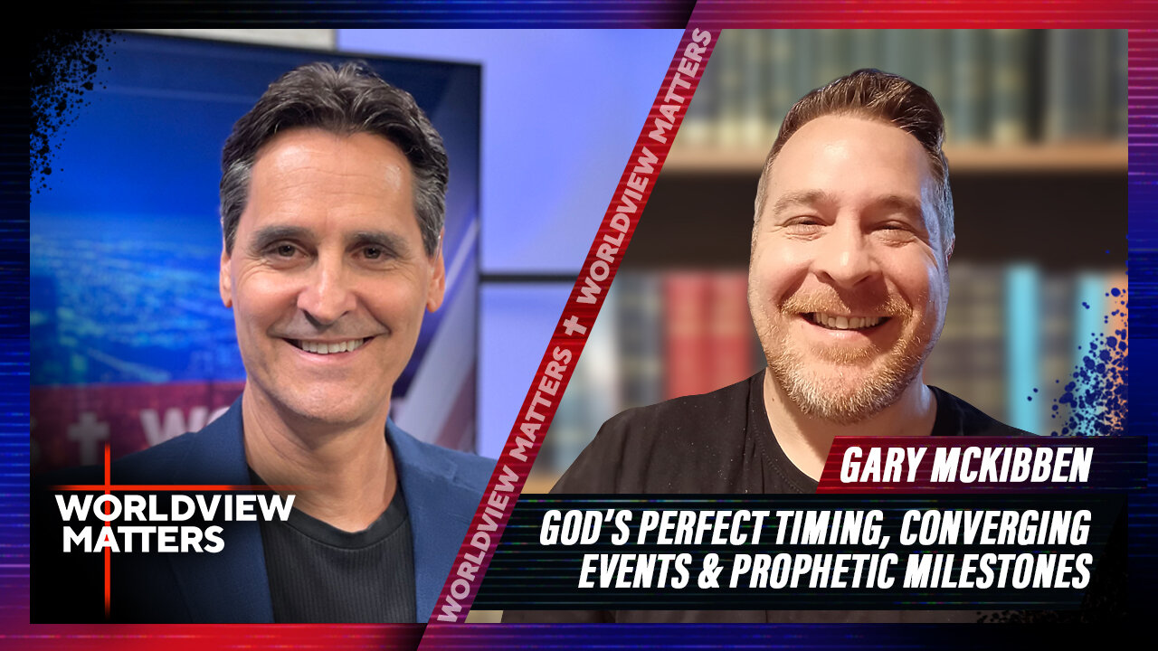 Gary McKibben: God’s Perfect Timing, Converging Events & Prophetic Milestones