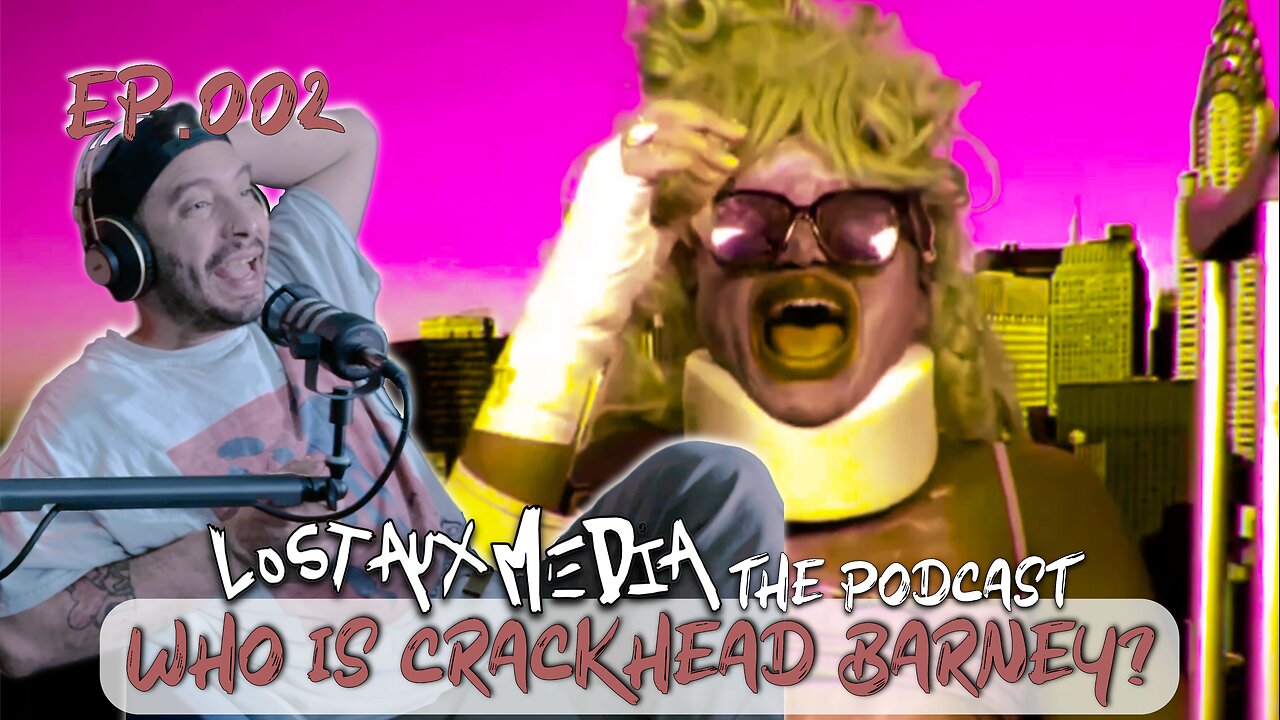 Ep.002 | Who is Crackhead Barney?! | Lost Aux Media