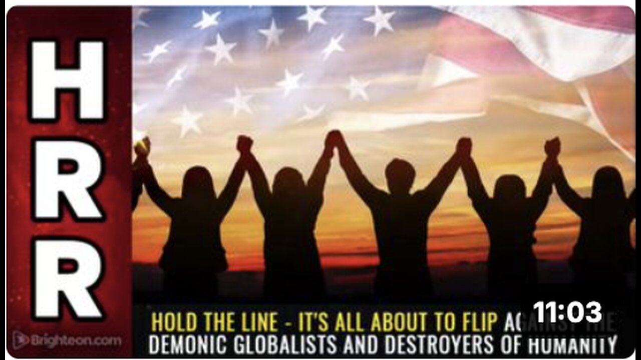 HOLD THE LINE - It's all about to flip against the demonic globalists and destroyers of humanity