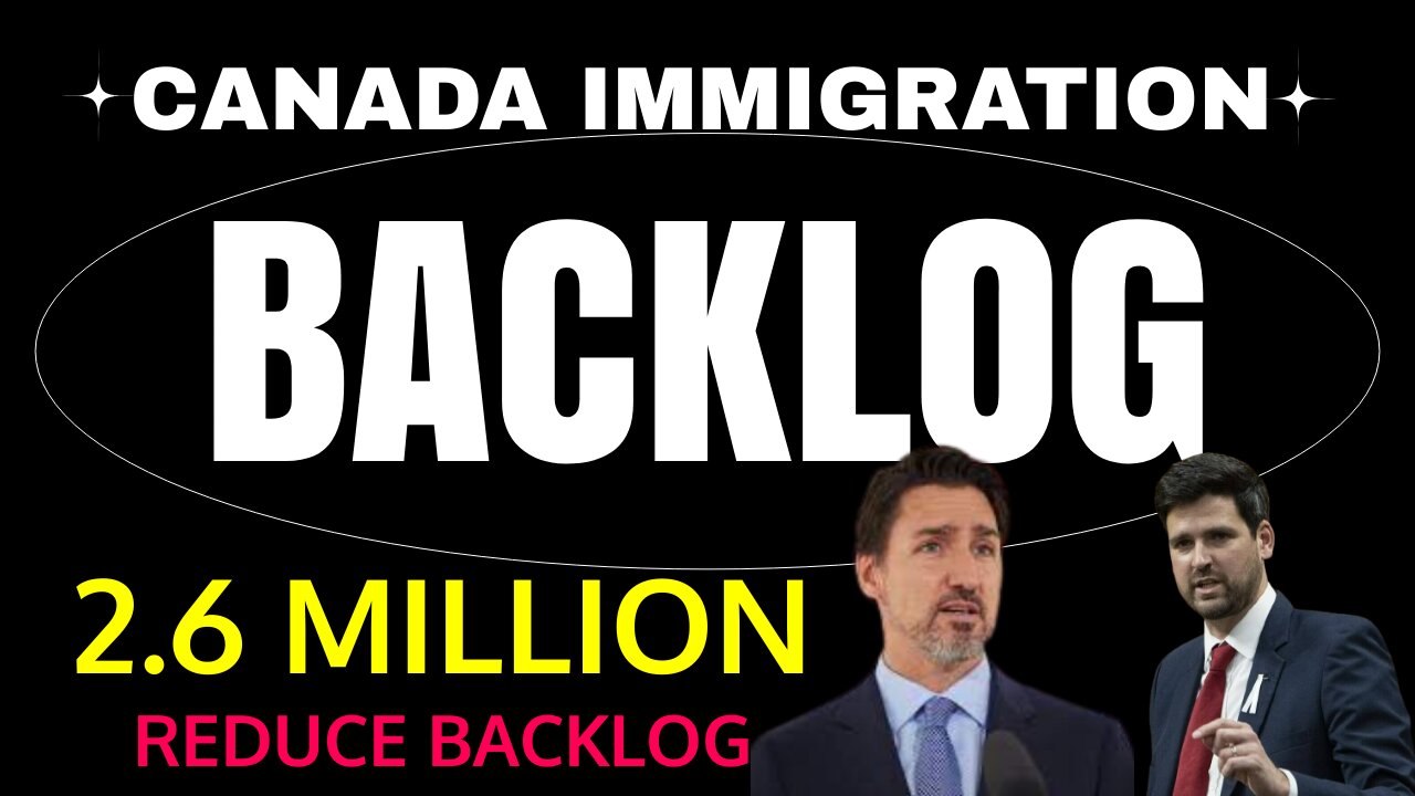 Canada immigration backlog decreases slightly to 2.6 million | ircc backlog | Canada Immigration