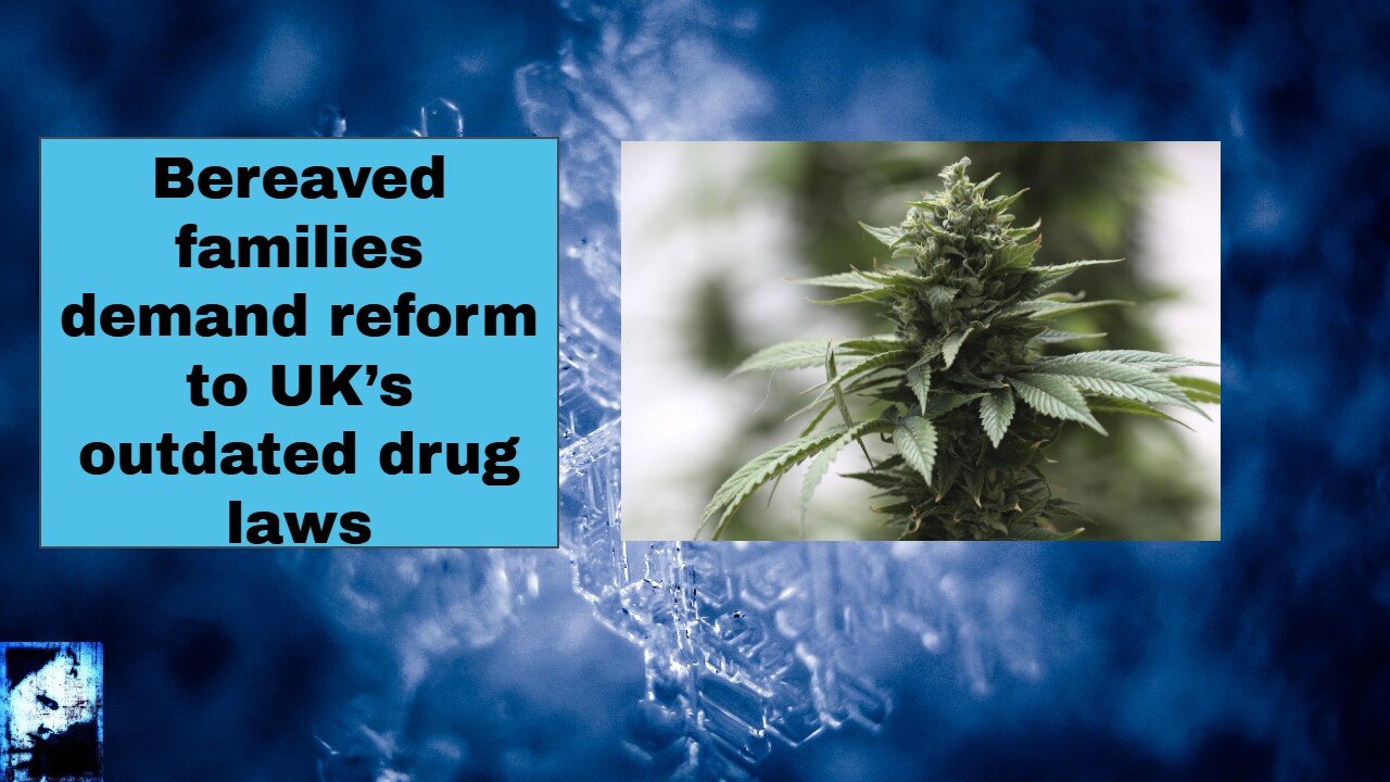 Bereaved families demand reform to UK’s outdated drug laws