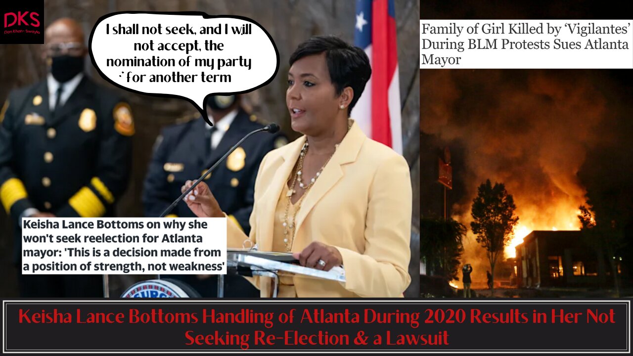 Keisha Lance Bottoms Handling of 2020 Atlanta Results in Her Not Seeking Re-Election & a Lawsuit