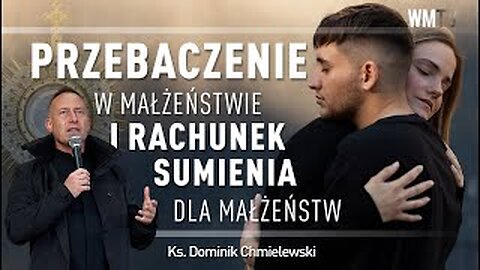 ks. Dominik Chmielewski - PRZEBACZENIE W MAŁŻEŃSTWIE I RACHUNEK SUMIENIA DLA MAŁŻEŃSTW