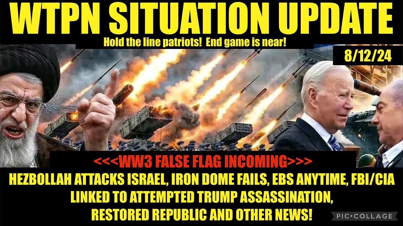 WTPN SITUATION UPDATE 8/12/24 WW3 FALSE FLAG & EBS IMMINENT