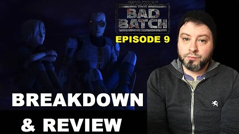 The Bad Batch Season 2 Episode 9 BREAKDOWN & REVIEW