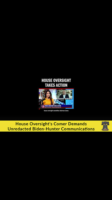 House Oversight's Comer Demands Unredacted Biden-Hunter Communications
