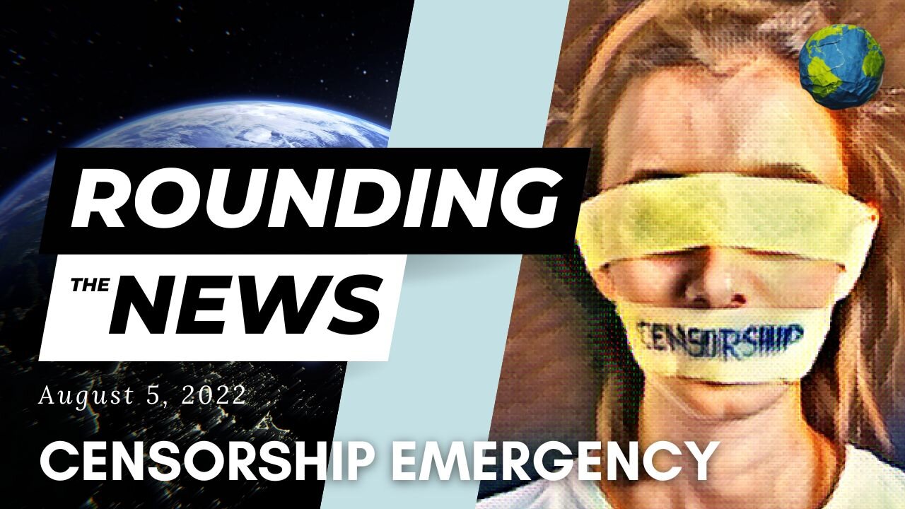 Censorship Emergency - Rounding the News