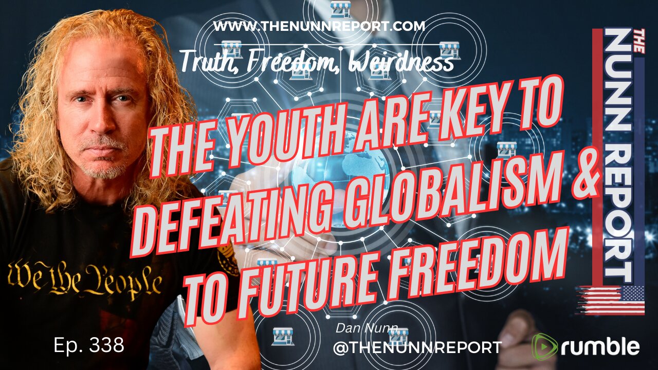 Ep 338 Youth Are Key To Defeating Globalism and To Future Freedom
