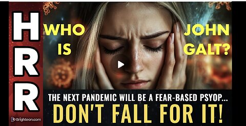 Mike Adams HRR- The next pandemic will be a FEAR-based PSYOP... don't fall for it!. JGANON, SGANON