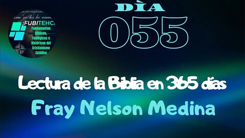 Lectura de la Biblia en un año. -DIA 55- Por: Fray Nelson Medina.