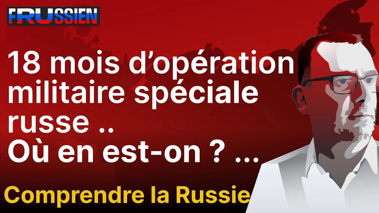 18 mois d’opération militaire spéciale russe, où en est-on ?