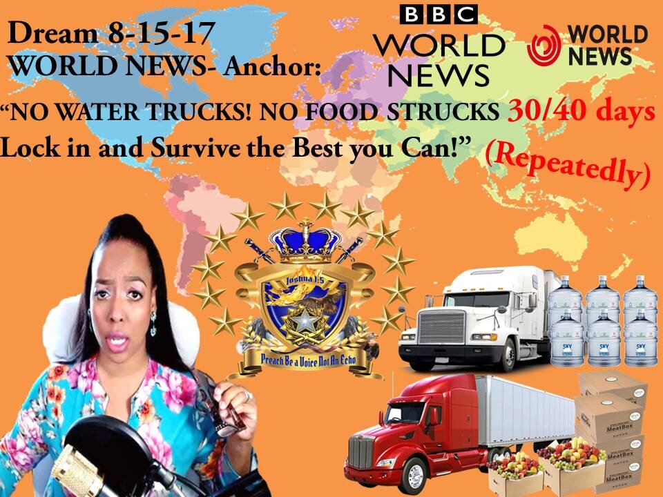 Prophetic Dream: 8-15-17 News NO Water, No Trucks Roads IMPASSABLE