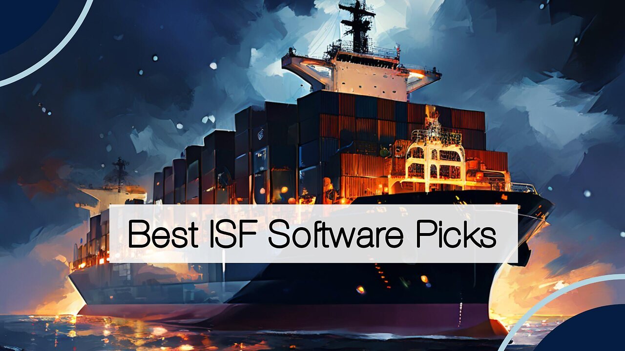 Streamline Your ISF Process: Choosing the Best Software Solution for Importers