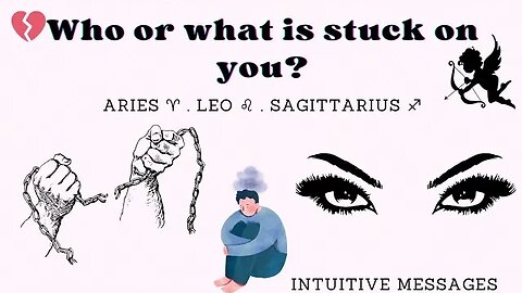 Who Or What Is Stuck On You • Pick-a-card • ♈♌♐
