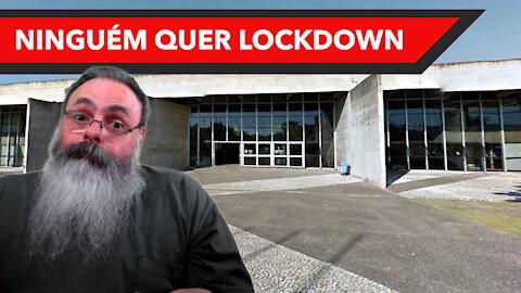 Se tiver mesmo que escolher, ninguém quer lockdown