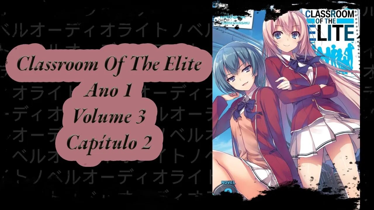 Classroom Of The Elite Volume 3 Capítulo 2 Ano 1 PT BR Áudio Novel