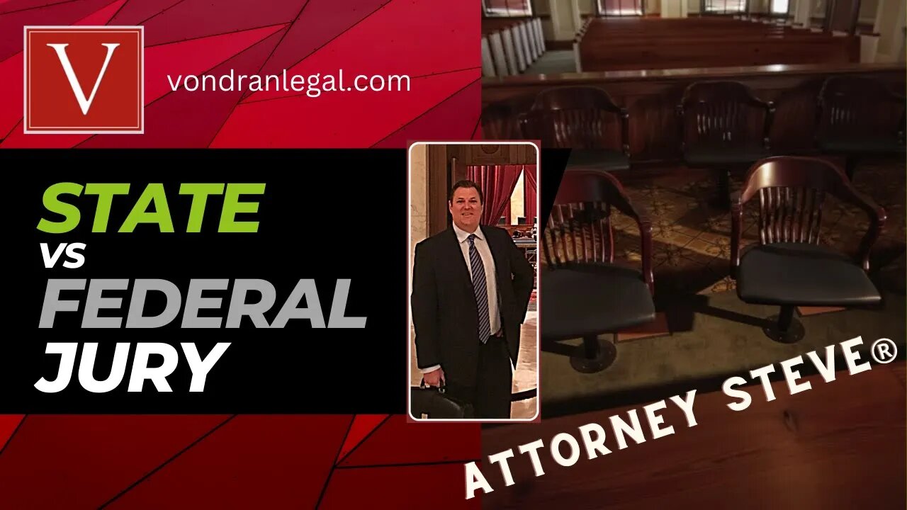 State juries vs federal juries explained by Attorney Steve®