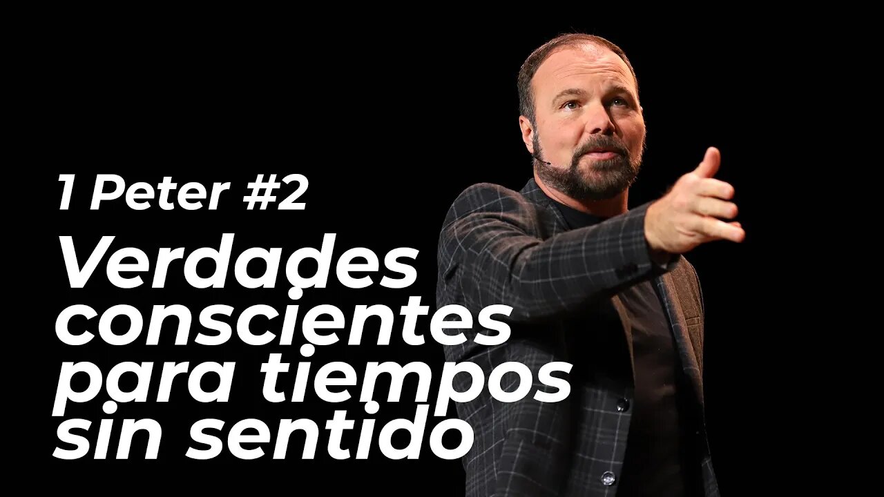 1 Peter #2 - Verdades conscientes para tiempos sin sentido