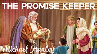 The Promise Keeper- Michael Hanley- November 17, 2024