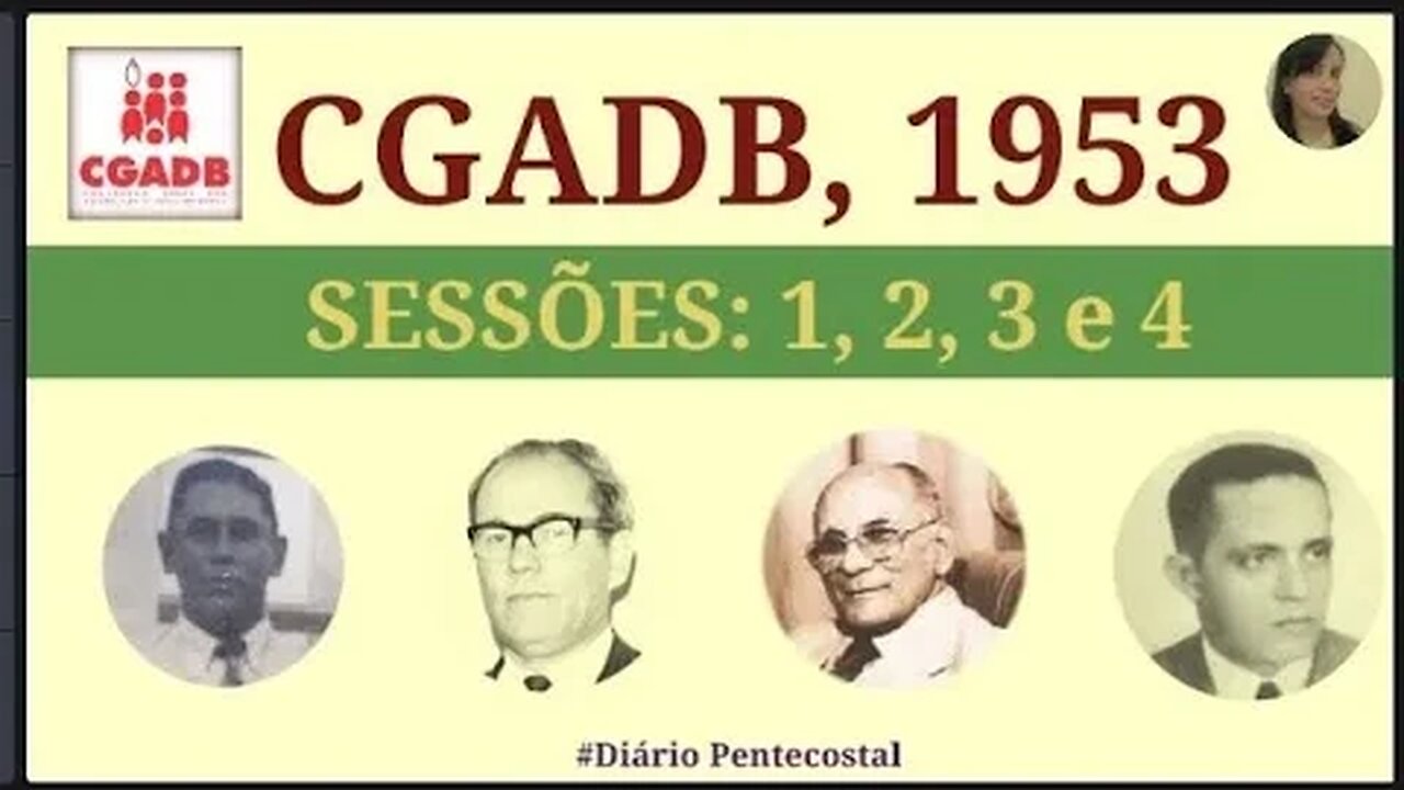 1953 (PARTE 2) SESSÕES 1, 2, 3 e 4 | CONVENÇÃO GERAL DAS ASSEMBLEIAS DE DEUS NO BRASIL