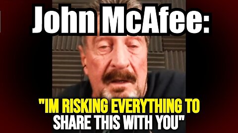 John McAfee: His final message before they k*lled him... (he knew everything)