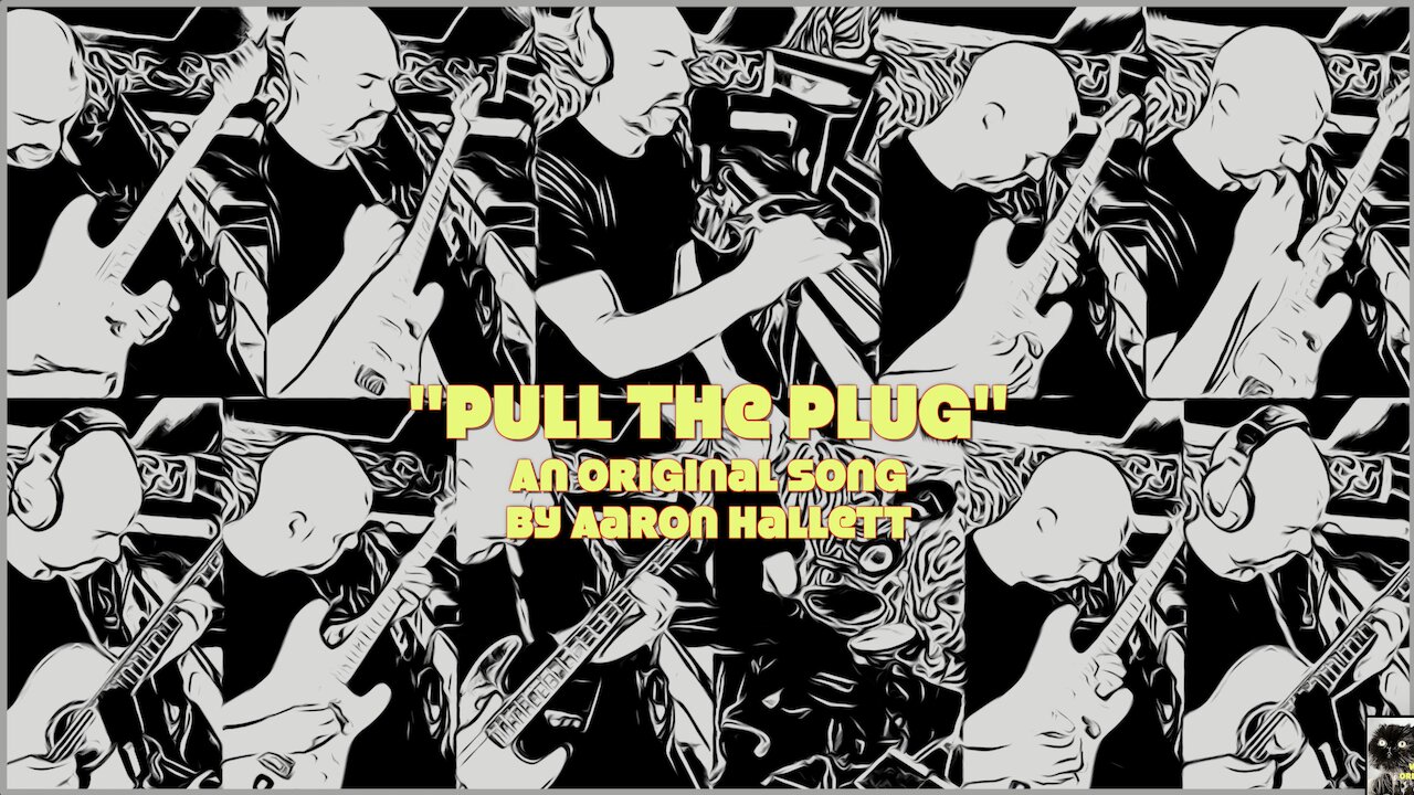 "Pull The Plug" an Original Song by Aaron Hallett