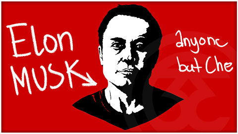 elon musk | anyone but che