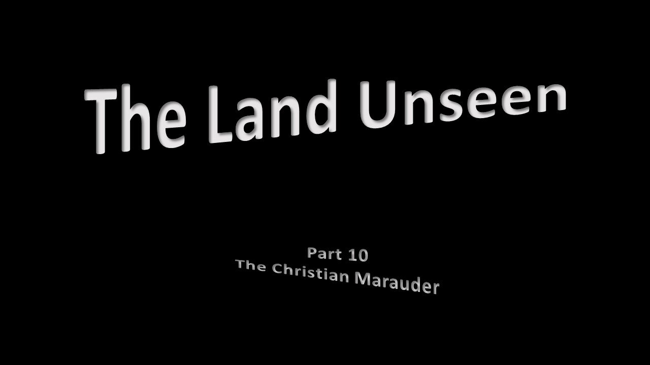 An Unseen Land Part 10