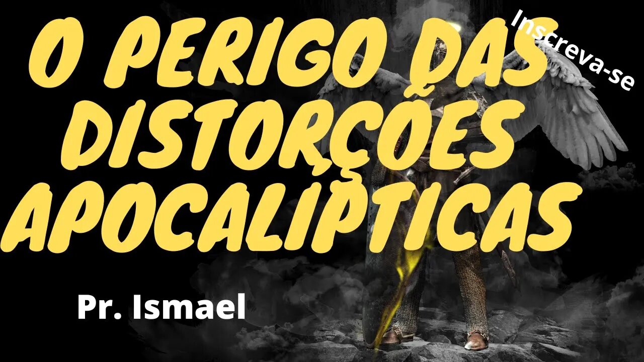 O Perigo das Distorções da Revelação Bíblica - (culto)