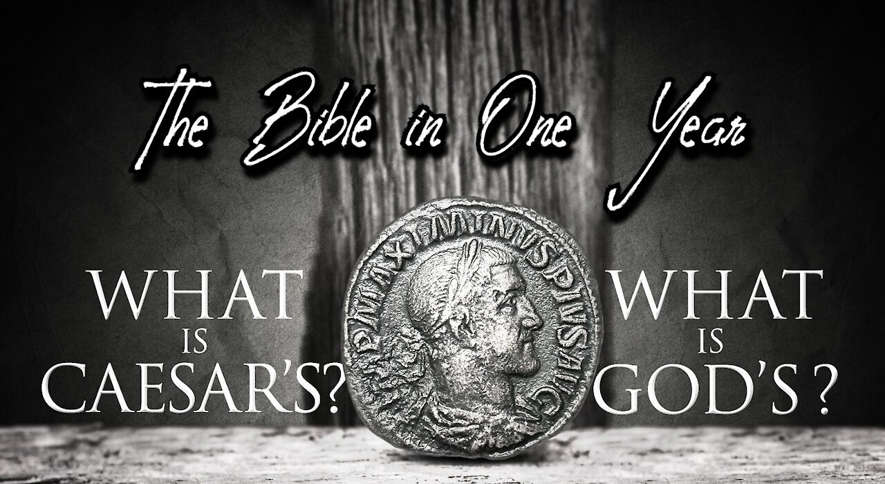 The Bible in One Year: Day 308 Caesar's? God's?