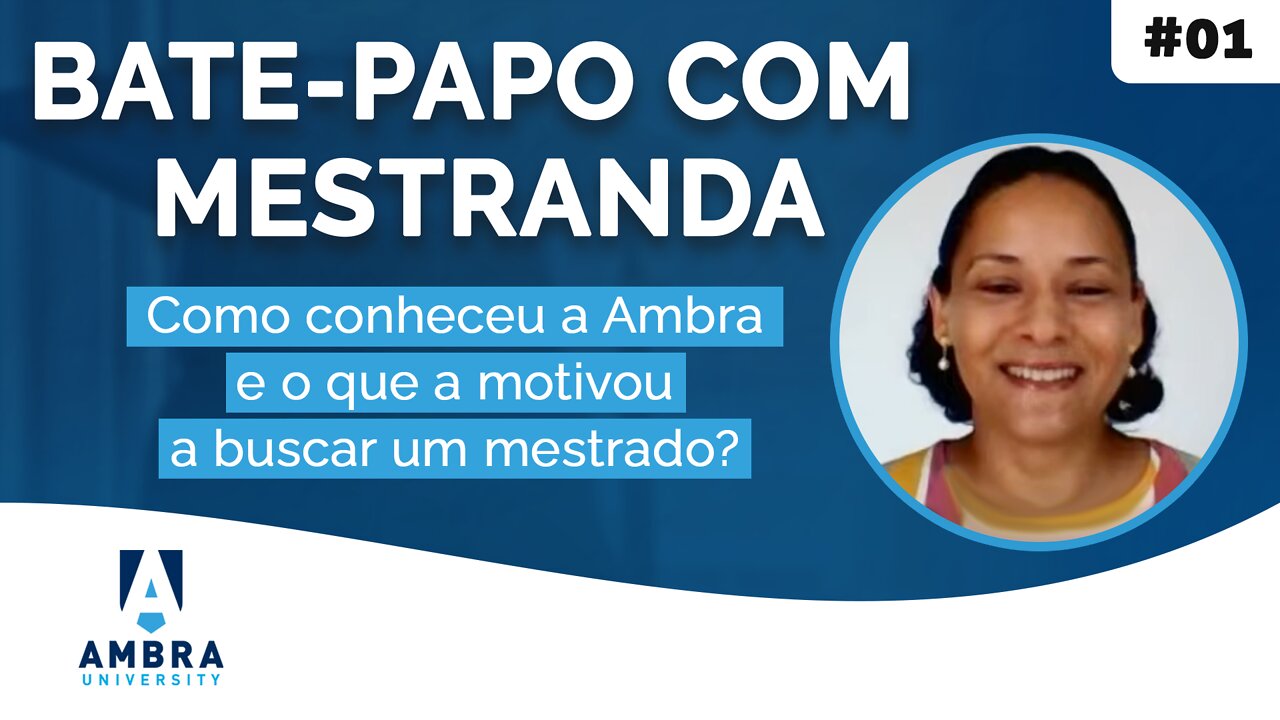 Arinéia Macedo conta como conheceu a Ambra University - #08 Bate-papo com Mestranda